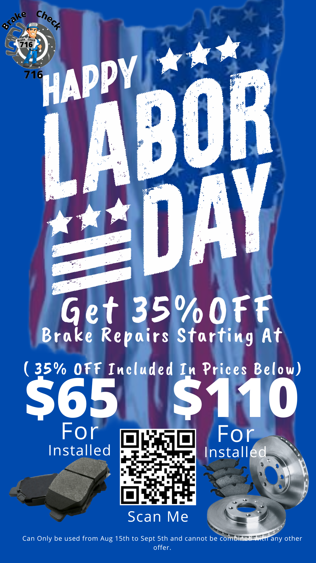 Happy Labor Day Get 35%OFF With Showing Prices $65 for Pads And $110 For Pads And Rotors.